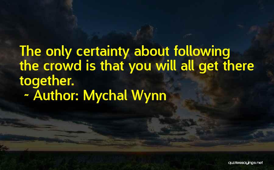You Will Get There Quotes By Mychal Wynn