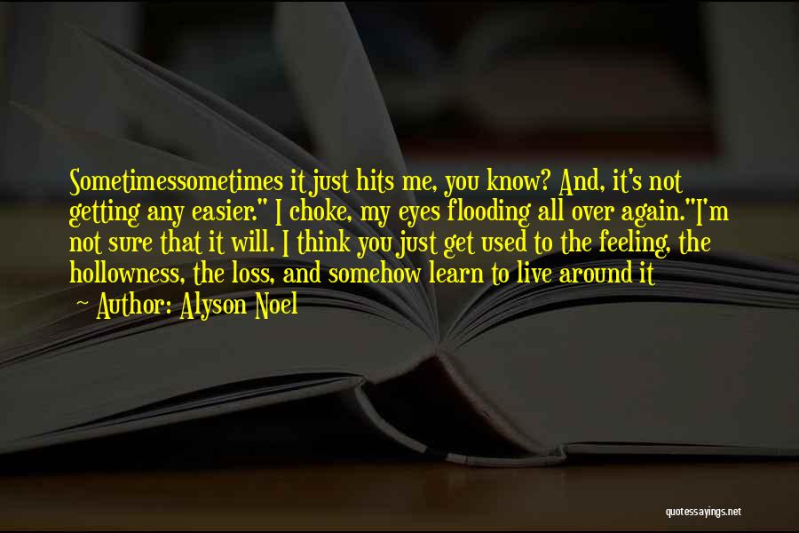 You Will Get Used To It Quotes By Alyson Noel