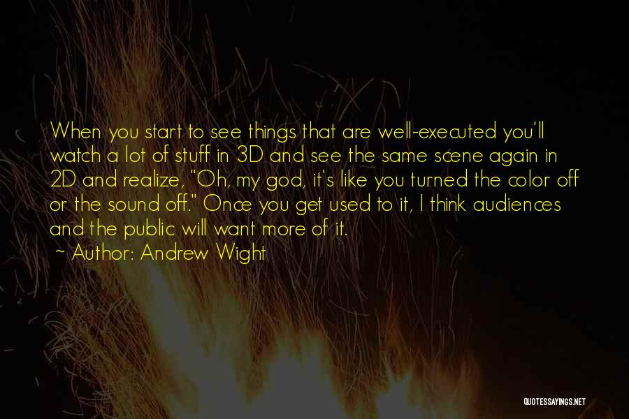 You Will Get Used To It Quotes By Andrew Wight