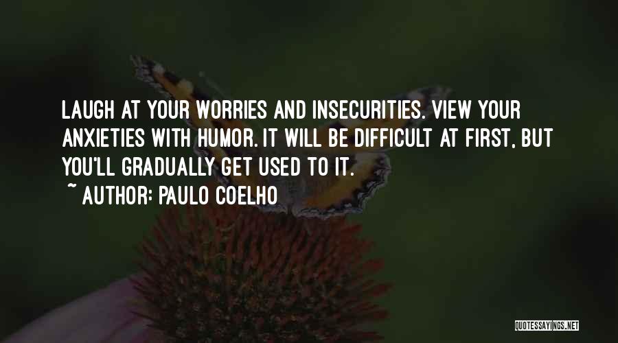 You Will Get Used To It Quotes By Paulo Coelho