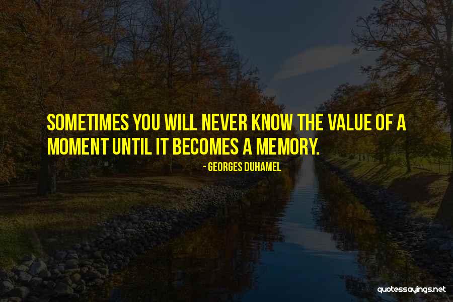 You Will Know My Value Quotes By Georges Duhamel You Will Know My Value Quotes By Georges Duhamel