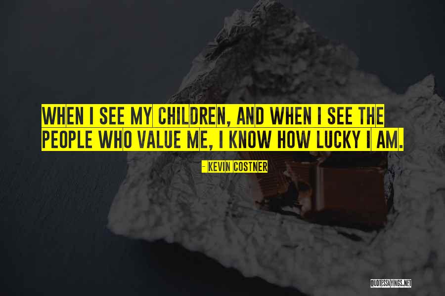 You Will Know My Value Quotes By Kevin Costner You Will Know My Value Quotes By Kevin Costner