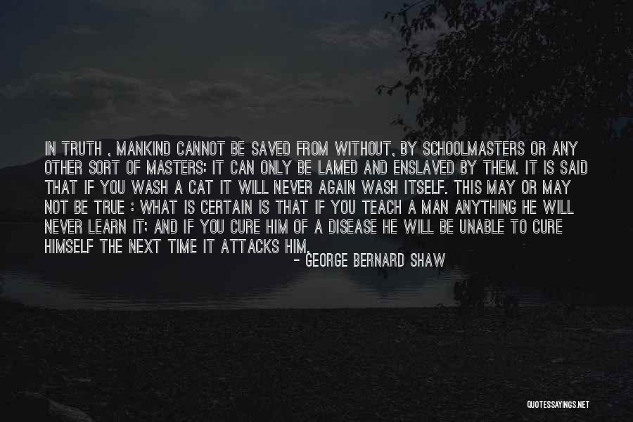You Will Learn In Time Quotes By George Bernard Shaw You Will Learn In Time Quotes By George Bernard Shaw