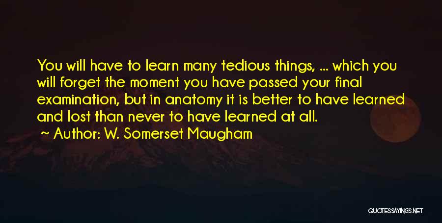 You Will Learn Quotes By W. Somerset Maugham