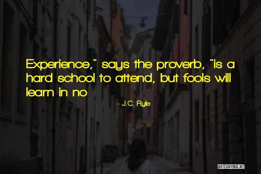 You Will Learn The Hard Way Quotes By J.C. Ryle You Will Learn The Hard Way Quotes By J.C. Ryle