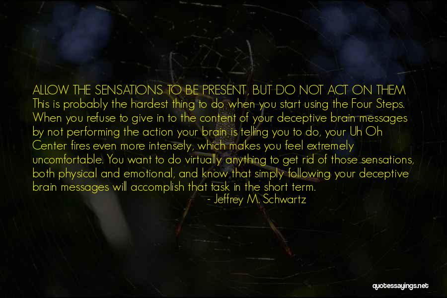 You Will Learn The Hard Way Quotes By Jeffrey M. Schwartz You Will Learn The Hard Way Quotes By Jeffrey M. Schwartz
