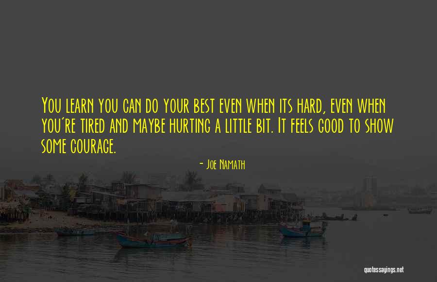 You Will Learn The Hard Way Quotes By Joe Namath You Will Learn The Hard Way Quotes By Joe Namath