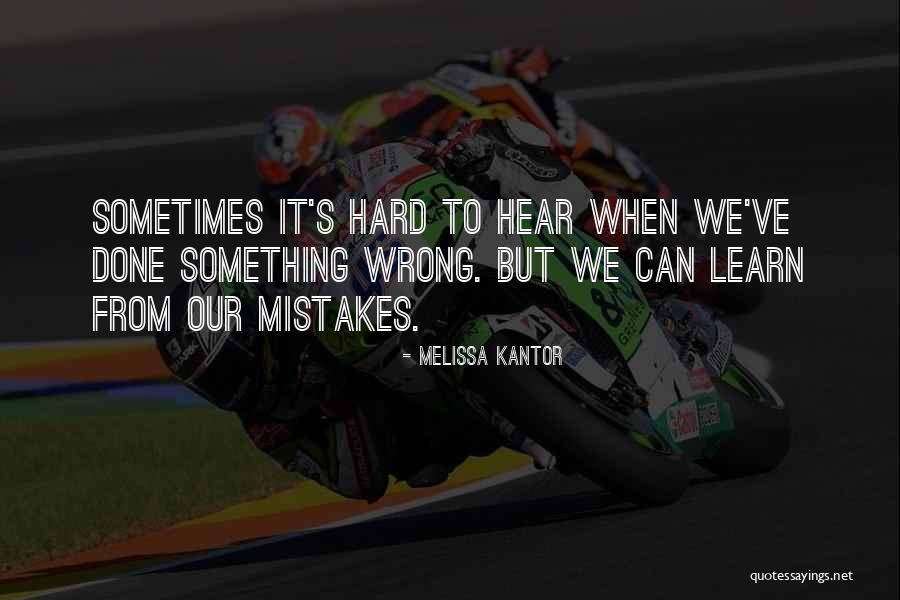 You Will Learn The Hard Way Quotes By Melissa Kantor You Will Learn The Hard Way Quotes By Melissa Kantor