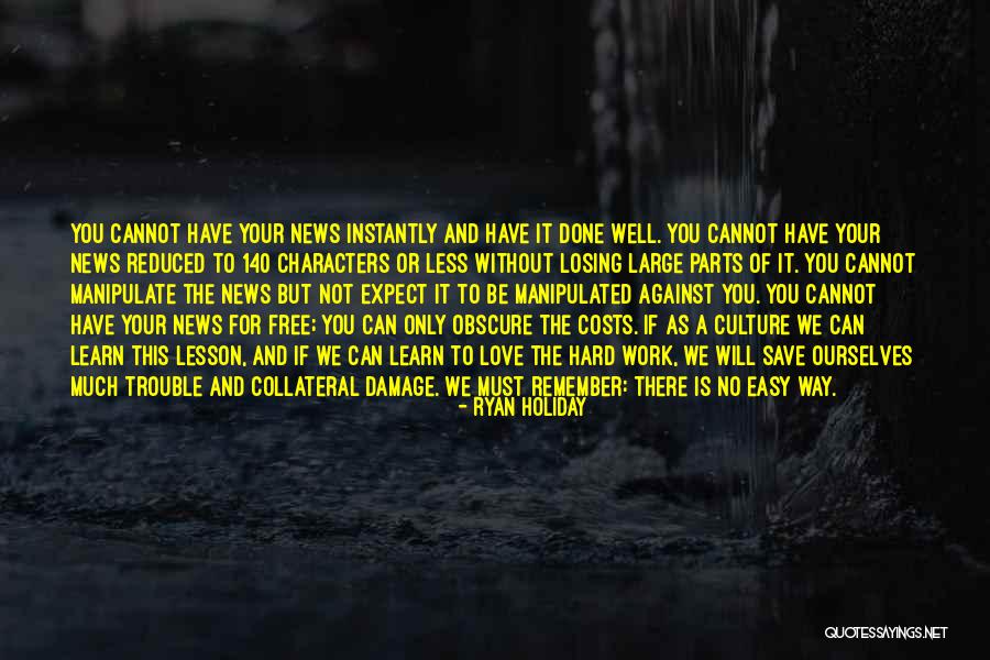 You Will Learn The Hard Way Quotes By Ryan Holiday You Will Learn The Hard Way Quotes By Ryan Holiday