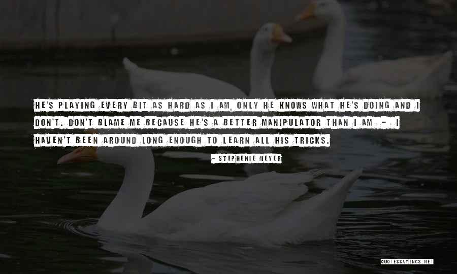 You Will Learn The Hard Way Quotes By Stephenie Meyer You Will Learn The Hard Way Quotes By Stephenie Meyer
