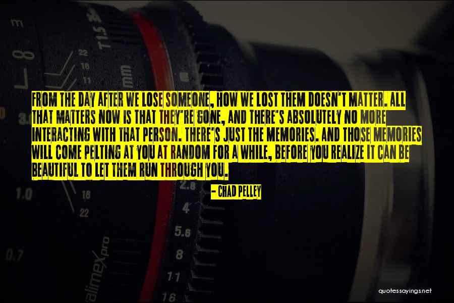 You Will Lose Them Quotes By Chad Pelley
