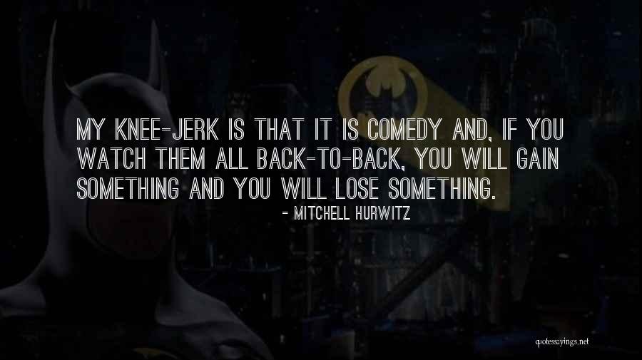 You Will Lose Them Quotes By Mitchell Hurwitz