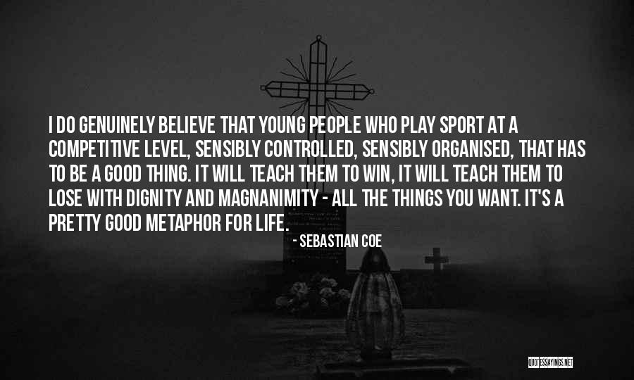 You Will Lose Them Quotes By Sebastian Coe