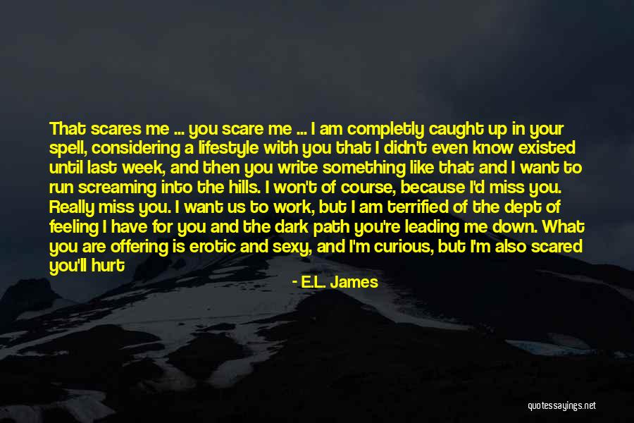 You Will Miss Me Quotes By E.L. James You Will Miss Me Quotes By E.L. James