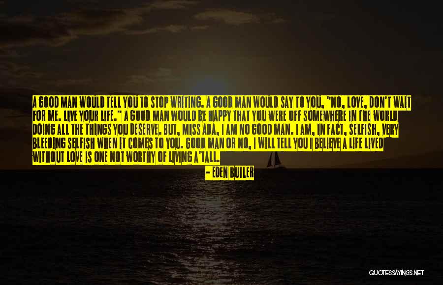 You Will Miss Me Quotes By Eden Butler