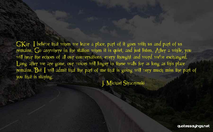 You Will Miss Me Quotes By J. Michael Straczynski