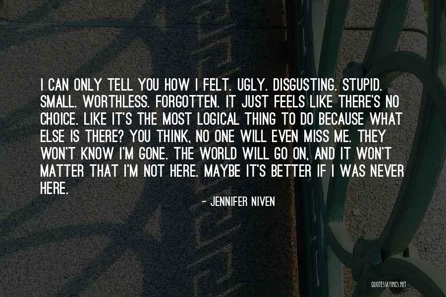 You Will Miss Me Quotes By Jennifer Niven You Will Miss Me Quotes By Jennifer Niven