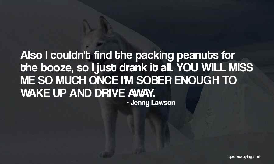You Will Miss Me Quotes By Jenny Lawson You Will Miss Me Quotes By Jenny Lawson