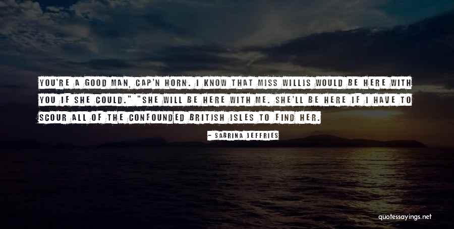 You Will Miss Me Quotes By Sabrina Jeffries You Will Miss Me Quotes By Sabrina Jeffries