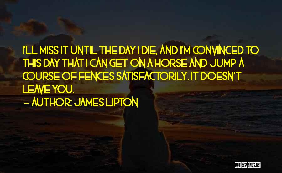 You Will Miss Me When I Die Quotes By James Lipton