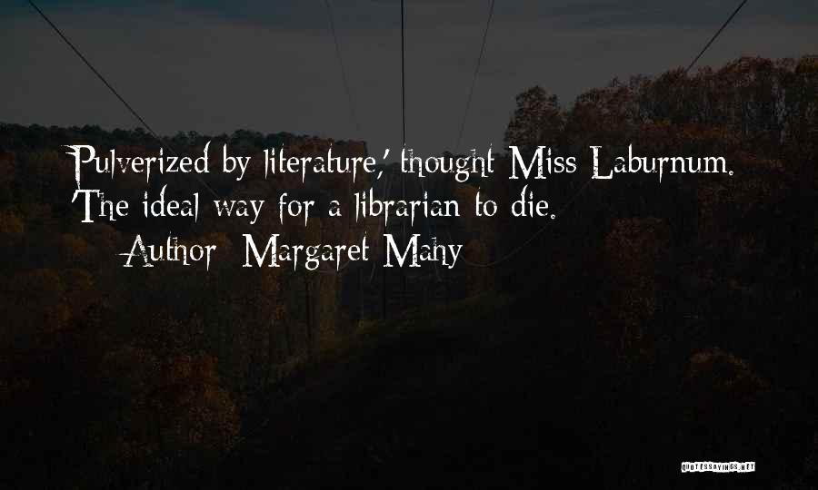 You Will Miss Me When I Die Quotes By Margaret Mahy