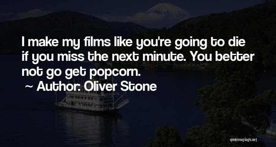 You Will Miss Me When I Die Quotes By Oliver Stone