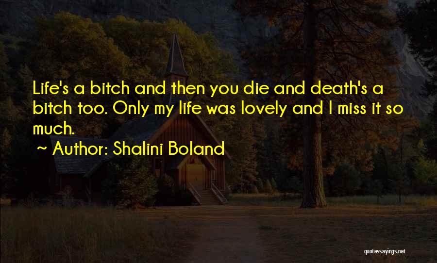 You Will Miss Me When I Die Quotes By Shalini Boland