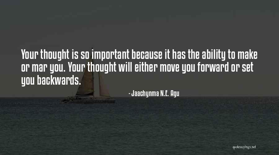 You Will Move Forward Quotes By Jaachynma N.E. Agu You Will Move Forward Quotes By Jaachynma N.E. Agu