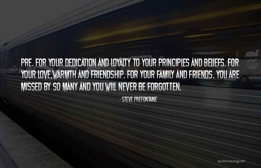 You Will Never Be Forgotten Quotes By Steve Prefontaine You Will Never Be Forgotten Quotes By Steve Prefontaine