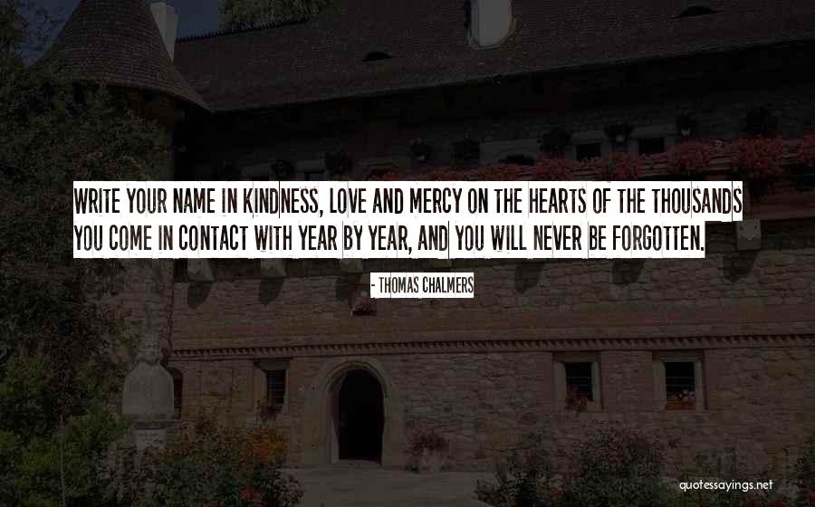 You Will Never Be Forgotten Quotes By Thomas Chalmers You Will Never Be Forgotten Quotes By Thomas Chalmers