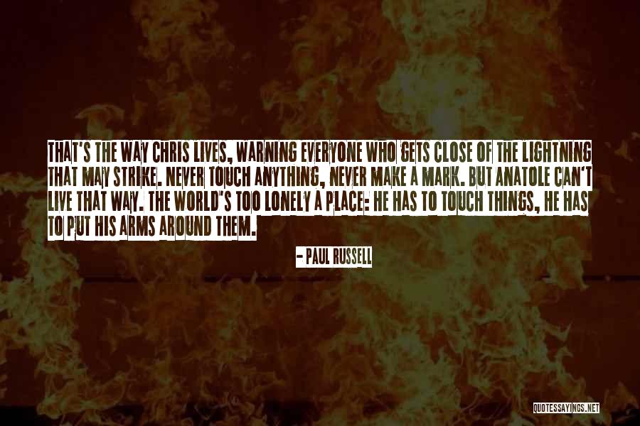 You Will Never Be Lonely Quotes By Paul Russell You Will Never Be Lonely Quotes By Paul Russell