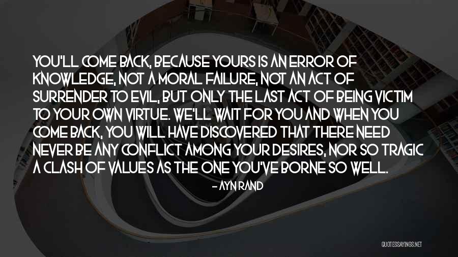 You Will Never Come Back Quotes By Ayn Rand You Will Never Come Back Quotes By Ayn Rand