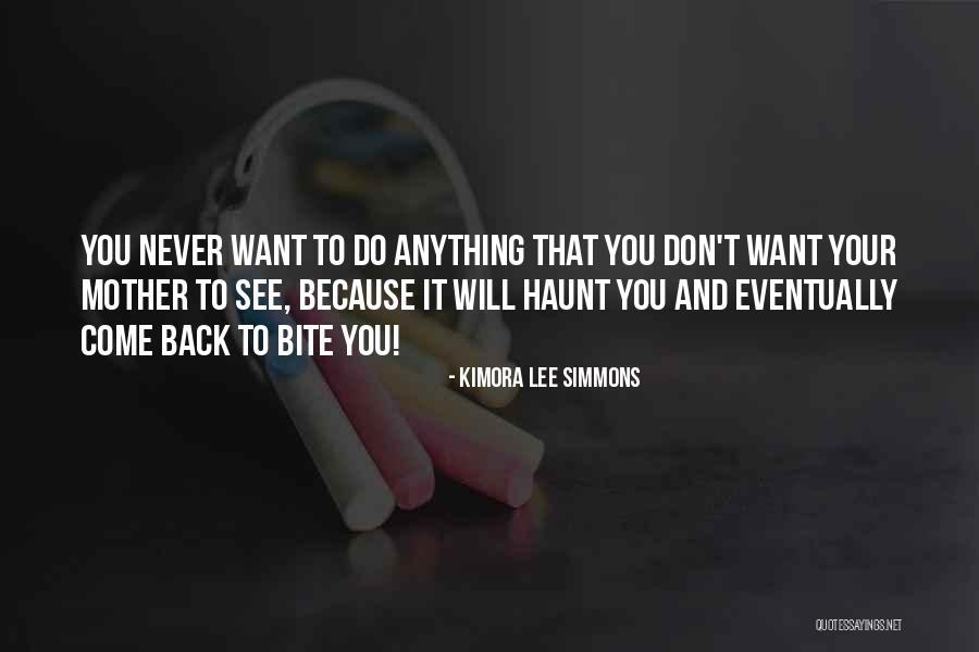 You Will Never Come Back Quotes By Kimora Lee Simmons You Will Never Come Back Quotes By Kimora Lee Simmons