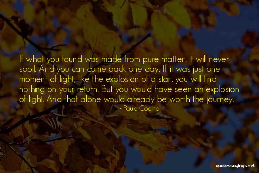 You Will Never Come Back Quotes By Paulo Coelho You Will Never Come Back Quotes By Paulo Coelho