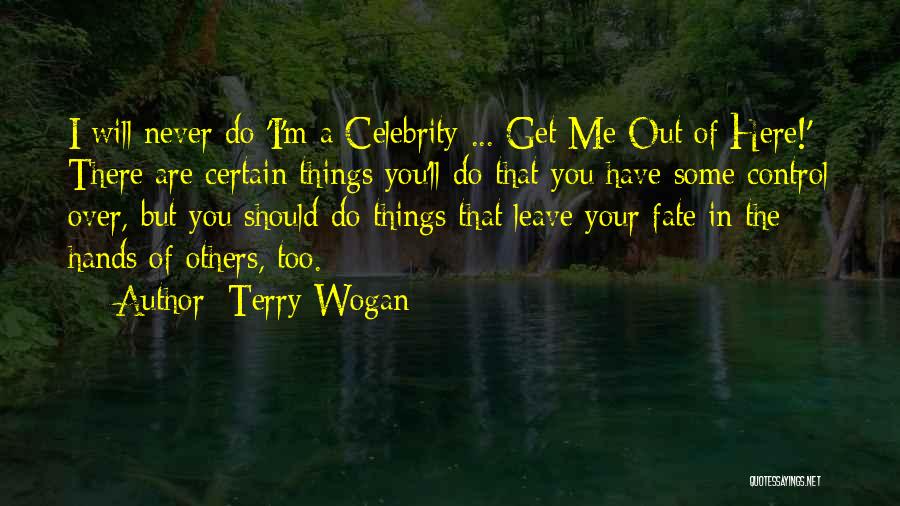 You Will Never Get Over Me Quotes By Terry Wogan