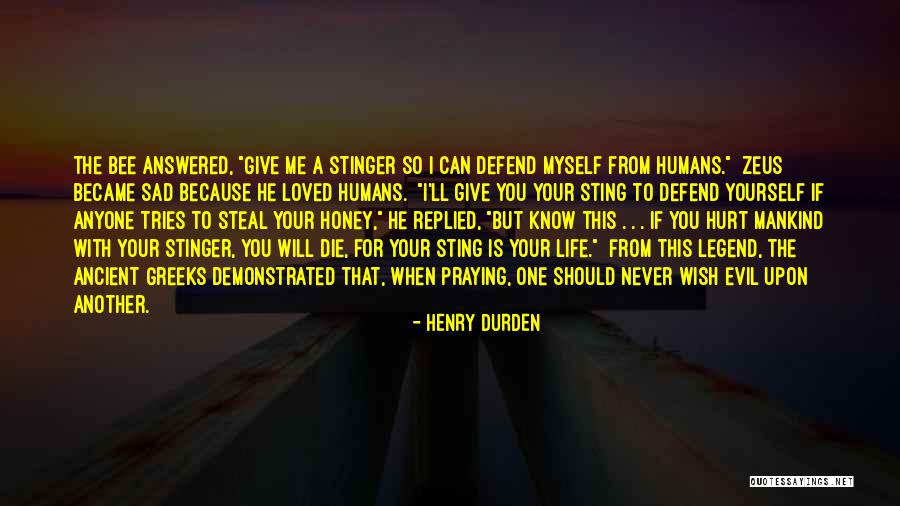 You Will Never Hurt Me Quotes By Henry Durden You Will Never Hurt Me Quotes By Henry Durden