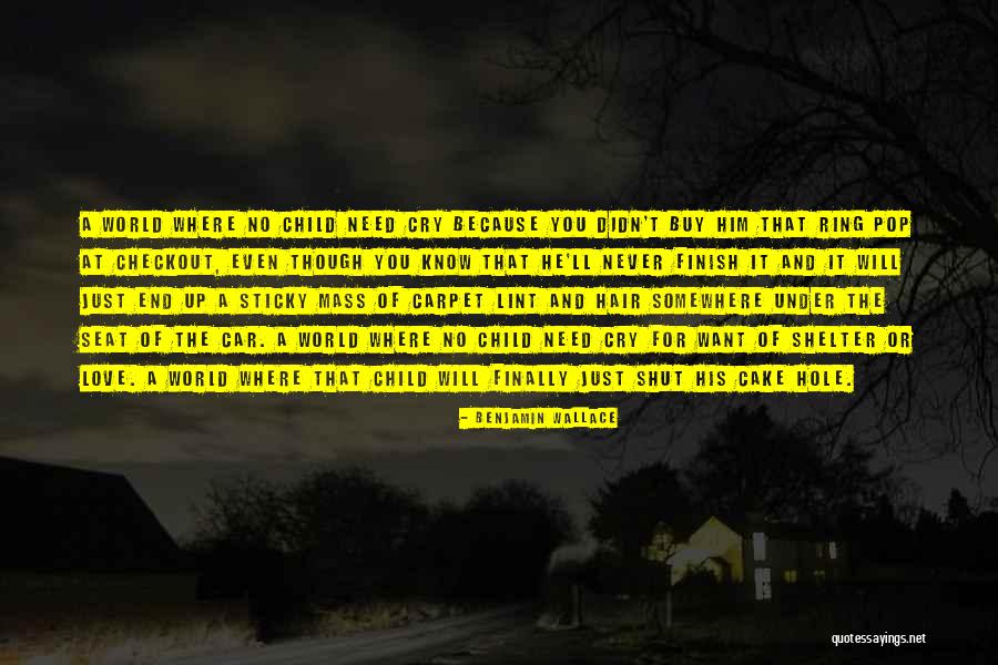 You Will Never Know Love Quotes By Benjamin Wallace You Will Never Know Love Quotes By Benjamin Wallace