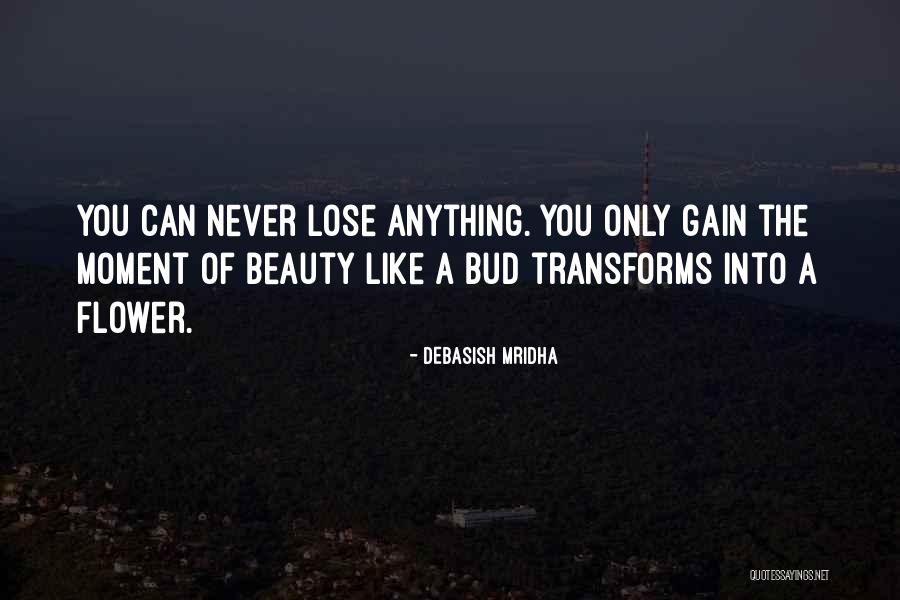 You Will Never Lose Anything Quotes By Debasish Mridha You Will Never Lose Anything Quotes By Debasish Mridha
