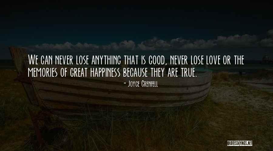 You Will Never Lose Anything Quotes By Joyce Grenfell You Will Never Lose Anything Quotes By Joyce Grenfell