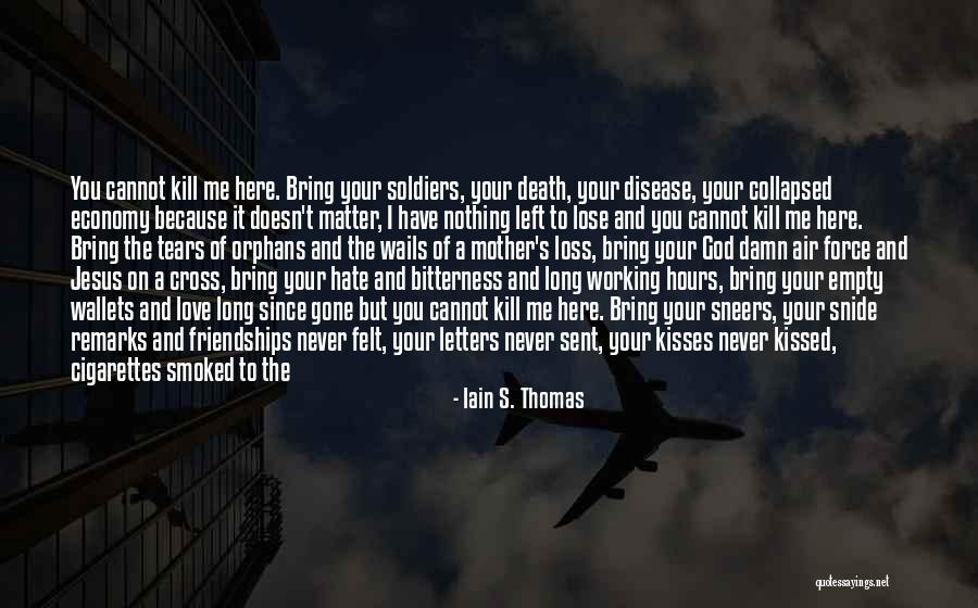 You Will Never Lose Me Quotes By Iain S. Thomas You Will Never Lose Me Quotes By Iain S. Thomas