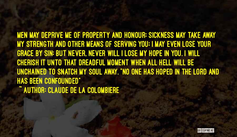 You Will Never Lose Quotes By Claude De La Colombiere