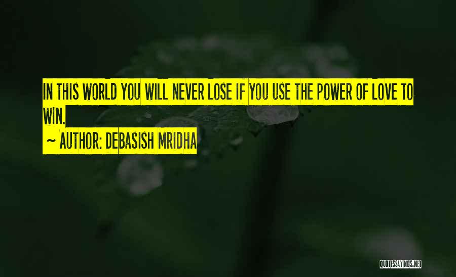 You Will Never Lose Quotes By Debasish Mridha