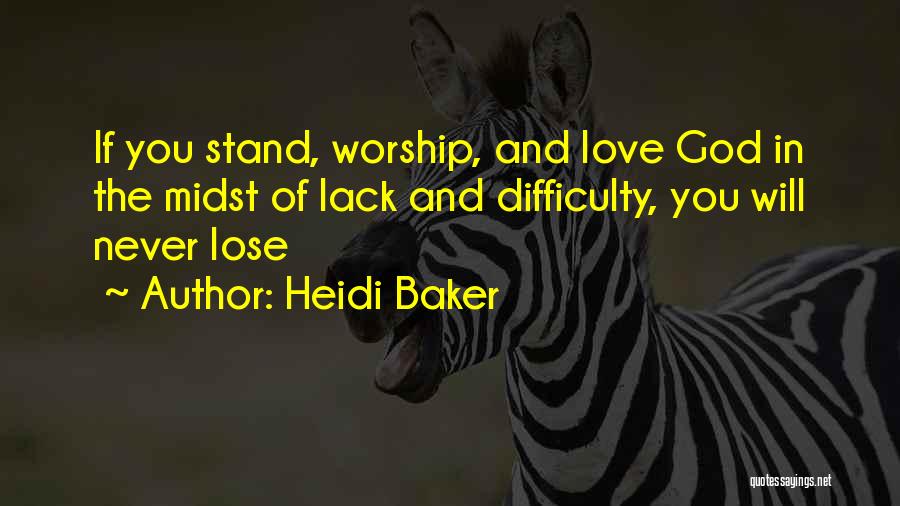 You Will Never Lose Quotes By Heidi Baker