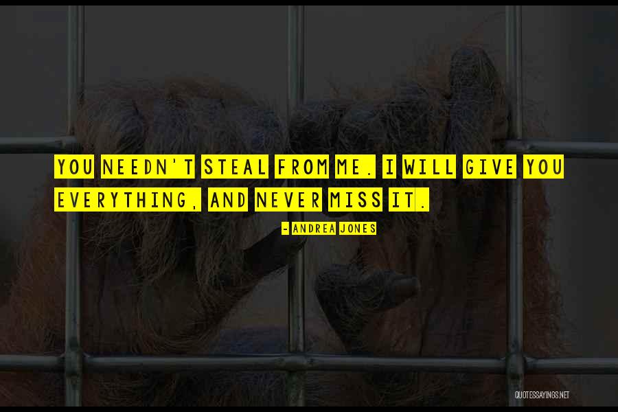 You Will Never Miss Me Quotes By Andrea Jones You Will Never Miss Me Quotes By Andrea Jones