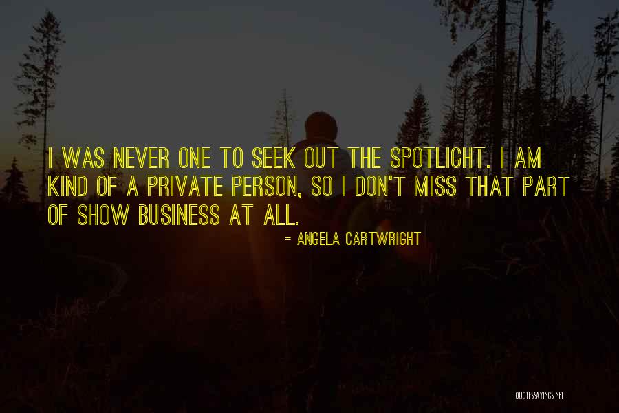 You Will Never Miss Me Quotes By Angela Cartwright You Will Never Miss Me Quotes By Angela Cartwright