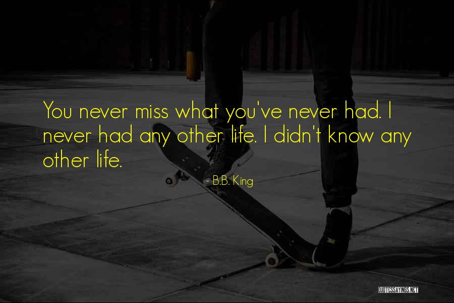You Will Never Miss Me Quotes By B.B. King You Will Never Miss Me Quotes By B.B. King