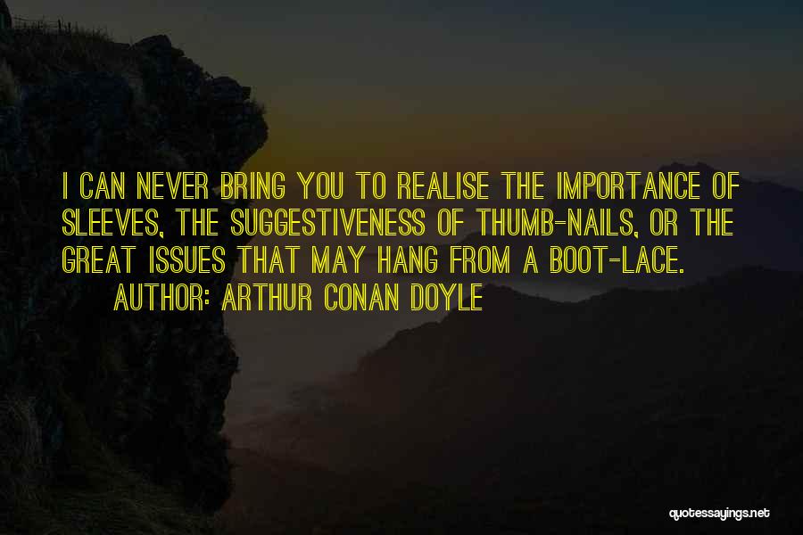 You Will Never Realise Quotes By Arthur Conan Doyle