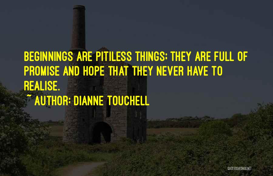 You Will Never Realise Quotes By Dianne Touchell