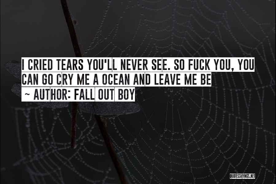 You Will Never See Me Fall Quotes By Fall Out Boy