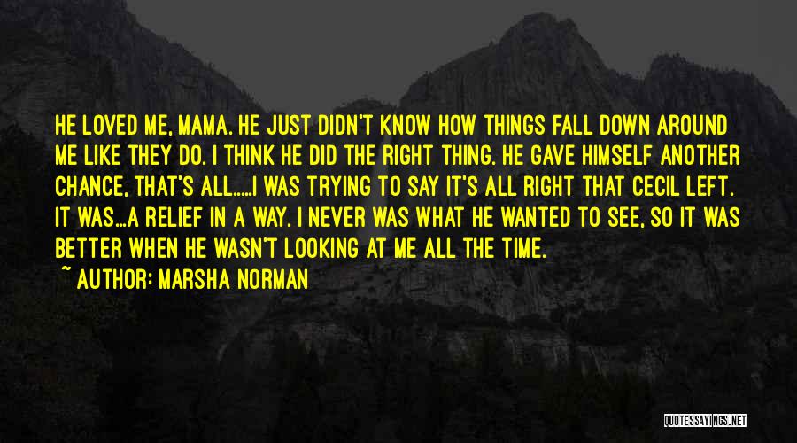 You Will Never See Me Fall Quotes By Marsha Norman